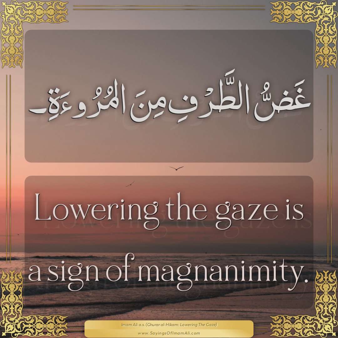 Lowering the gaze is a sign of magnanimity.